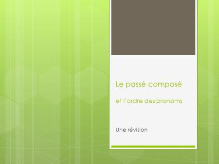 Le passé composé et l’ordre des pronoms