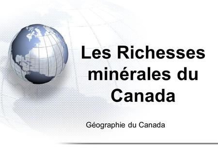 Les Richesses minérales du Canada