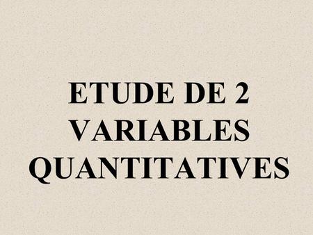 ETUDE DE 2 VARIABLES QUANTITATIVES