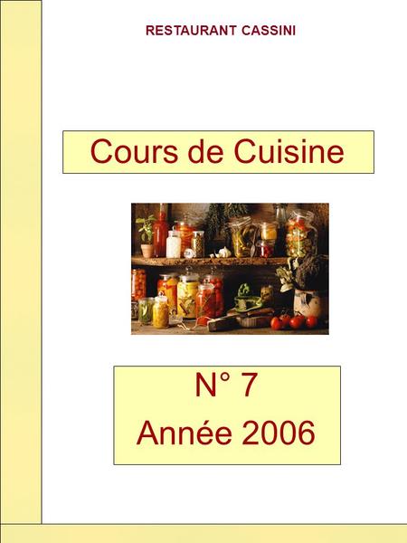 RESTAURANT CASSINI N° 7 Année 2006 Cours de Cuisine.