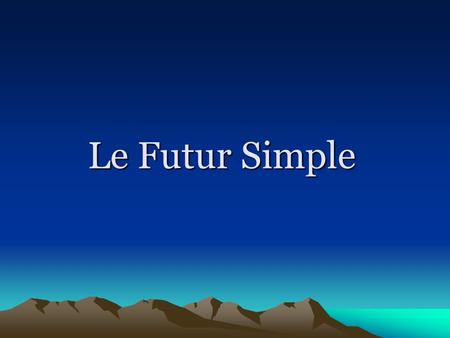 Le Futur Simple. Emploie du Futur Simple Pour indiquer le futur d’une action ___________________________________ L’imparfait Le passé composé Le présent.