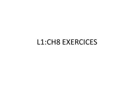 L1:CH8 EXERCICES. EXERCICE 1: WHOLE / PART 1. some yogurts: 2. a loaf of bread: 3. some bananas: 4. part of a guava: 5. some chicken: 6. a whole yogurt: