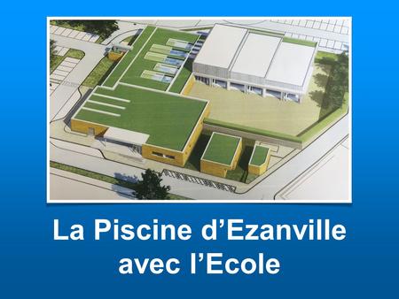 La Piscine d’Ezanville avec l’Ecole