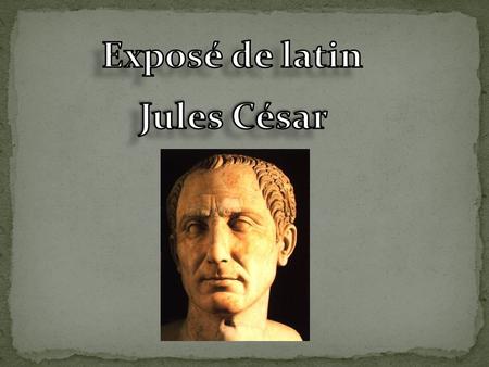 Exposé de latin Jules César.