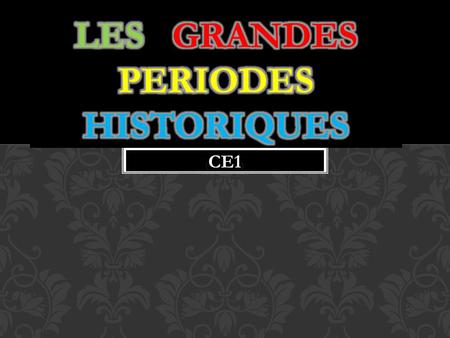 LES GRANDES PERIODES HISTORIQUES