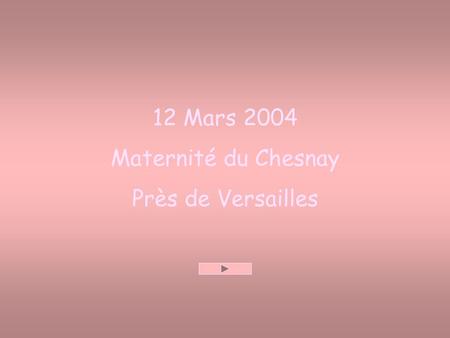 12 Mars 2004 Maternité du Chesnay Près de Versailles.