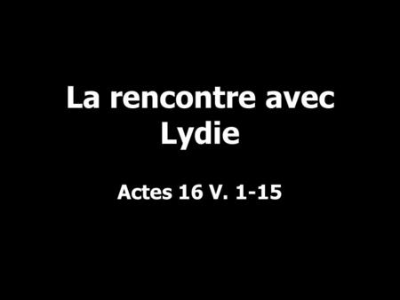 La rencontre avec Lydie Actes 16 V. 1-15