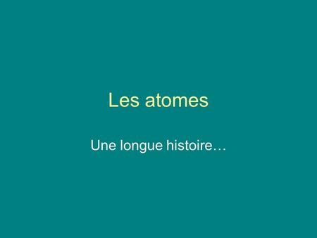 Les atomes Une longue histoire….