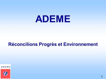 ADEME Réconcilions Progrès et Environnement