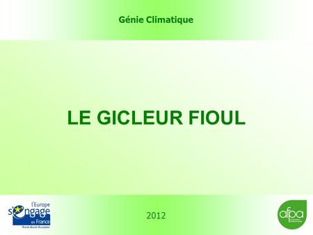 Génie Climatique 2012 LE GICLEUR FIOUL.