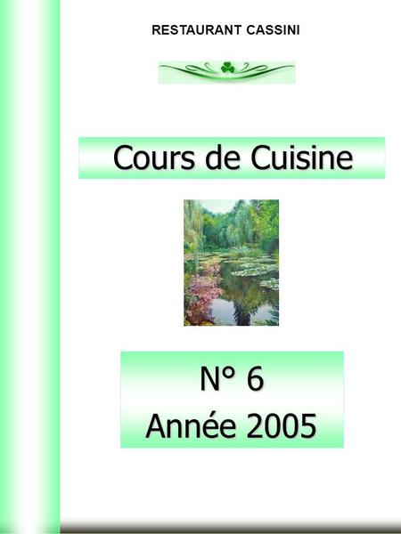 Cours de Cuisine N° 6 Année 2005 RESTAURANT CASSINI.