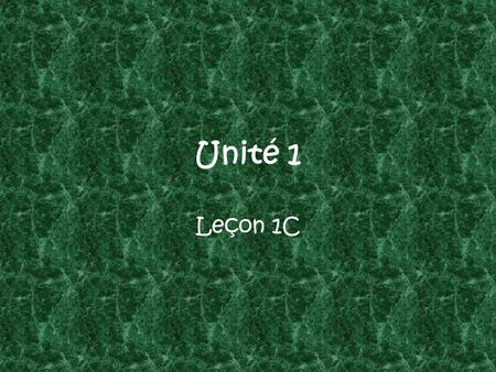 Unité 1 Leçon 1C.
