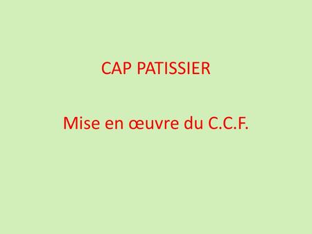 CAP PATISSIER Mise en œuvre du C.C.F.
