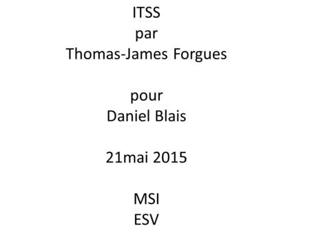 ITSS par Thomas-James Forgues pour Daniel Blais 21mai 2015 MSI ESV