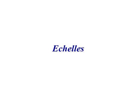 Echelles.