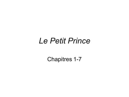 Le Petit Prince Chapitres 1-7.