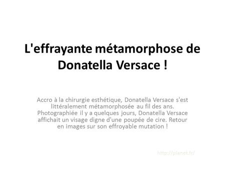 L'effrayante métamorphose de Donatella Versace !