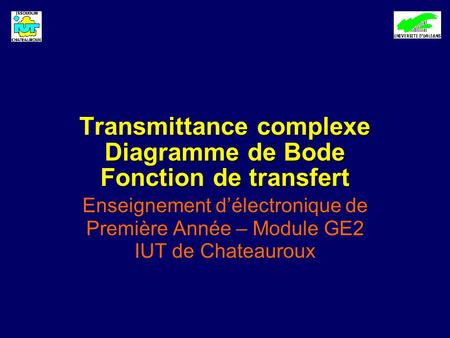 Transmittance complexe Diagramme de Bode Fonction de transfert