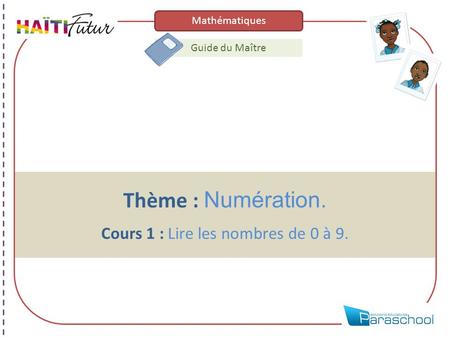Thème : Numération. Cours 1 : Lire les nombres de 0 à 9.