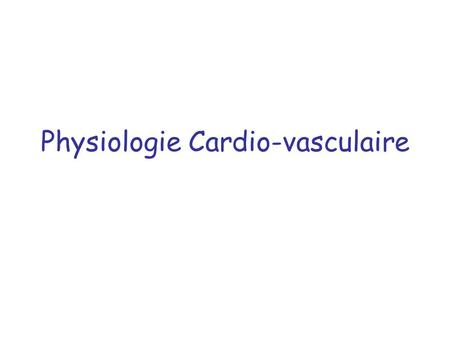 Physiologie Cardio-vasculaire