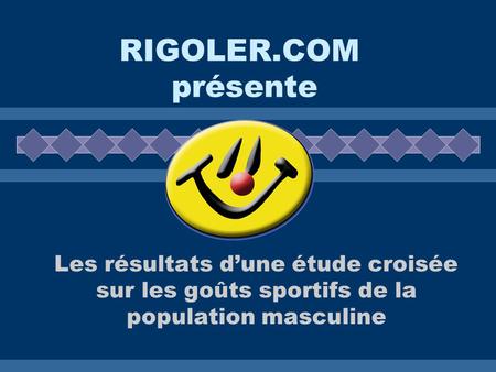 RIGOLER.COM présente Les résultats d’une étude croisée sur les goûts sportifs de la population masculine.