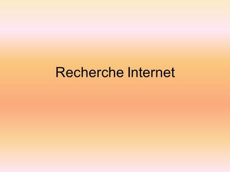 Recherche Internet. 2 Quelques chiffres Nombre d’internautes en France (avril 2006) : plus de 26 millions d’individus Google est actuellement le moteur.