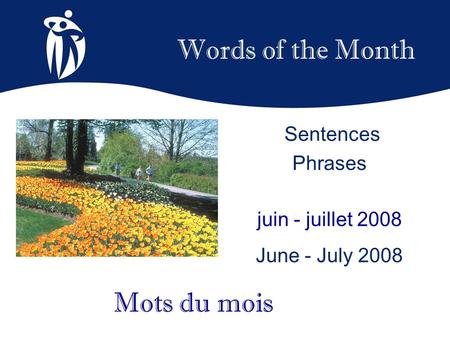 Words of the Month juin - juillet 2008 June - July 2008 Mots du mois Sentences Phrases.