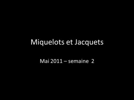 Miquelots et Jacquets Mai 2011 – semaine 2. Mardi 10 mai – optimisation de la brouette à Marcillé la Ville Bagnoles d e l’Orne (61) / La Pallu (53) -