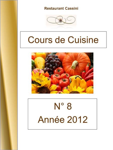 Restaurant Cassini N° 8 Année 2012 Cours de Cuisine.