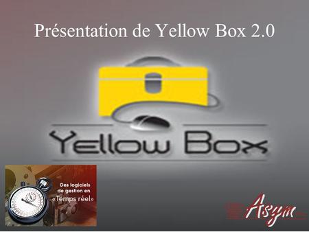 Présentation de Yellow Box 2.0. Gestion des immobilisations Modules disponibles Présence Ventes Production Achats Finances Ress. humaines Qualité Immobilisations.