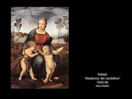 Rafael “Madonna del cardellino” óleo s/tabla
