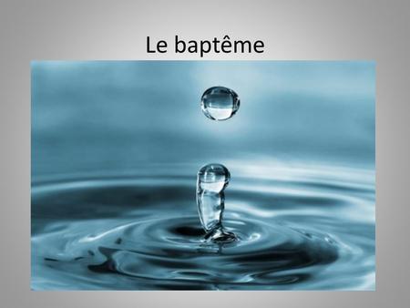 Le baptême. Le baptême … c’est quoi? Le baptême de sport, de loisirs ? Le baptême des enfants dans une église ? Une idée de commencement ? Une appartenance.
