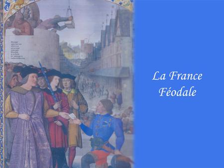 La France Féodale ème semestre Civilisation XVIème siècle