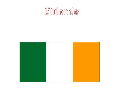 L’Irlande.