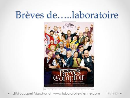 Brèves de…..laboratoire 11/12/2014 LBM Jacquet Marchand www.laboratoire-vienne.com.