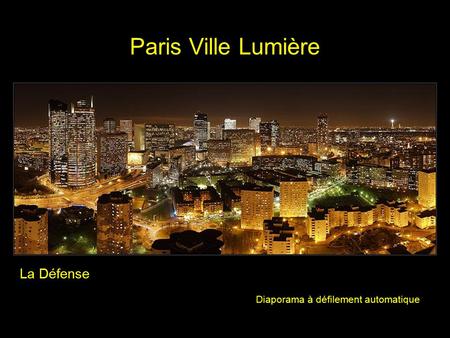 Paris Ville Lumière La Défense Diaporama à défilement automatique.