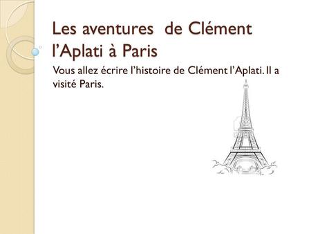 Les aventures de Clément l’Aplati à Paris