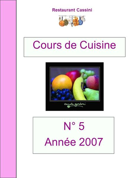 Restaurant Cassini N° 5 Année 2007 Cours de Cuisine.