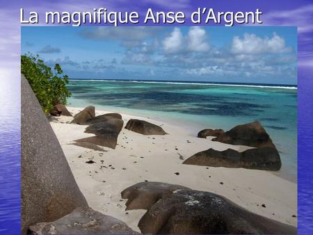 La magnifique Anse d’Argent. Praslin à l’horizon…