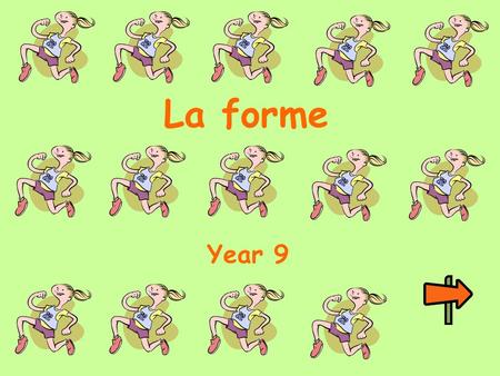 La forme Year 9. Lesson objectives:  Learn how to say what you do to keep fit, how often and why  Learn how to say what you are going to do to keep.