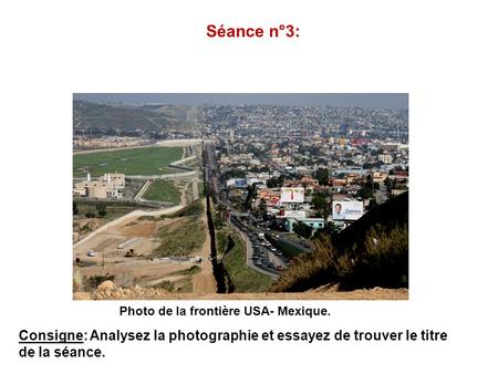Séance n°3: Photo de la frontière USA- Mexique.