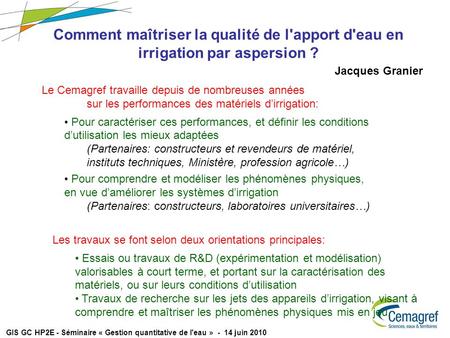 GIS GC HP2E - Séminaire « Gestion quantitative de l'eau » - 14 juin 2010 Comment maîtriser la qualité de l'apport d'eau en irrigation par aspersion ? Le.