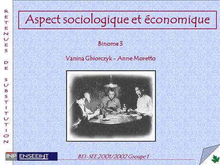 BEI-SEE 2001/2002 Groupe 1 Aspect sociologique et économique Binome 3 Vanina Gbiorczyk - Anne Moretto.