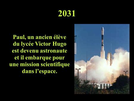 2031 Paul, un ancien élève du lycée Victor Hugo est devenu astronaute et il embarque pour une mission scientifique dans l’espace.