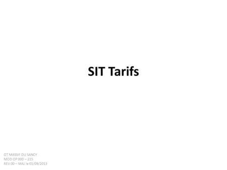SIT Tarifs OT MASSIF DU SANCY MOD OP 000 – 215 REV 00 – MAJ le 01/09/2013.