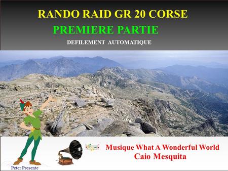 RANDO RAID GR 20 CORSE DEFILEMENT AUTOMATIQUE Caio Mesquita Peter Presente Musique What A Wonderful World PREMIERE PARTIE.