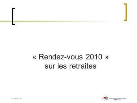 « Rendez-vous 2010 » sur les retraites Le 15 Avril 2010.
