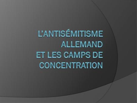 L’antisémitisme allemand et les camps de concentration