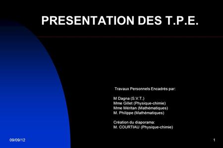 PRESENTATION DES T.P.E. Travaux Personnels Encadrés par: