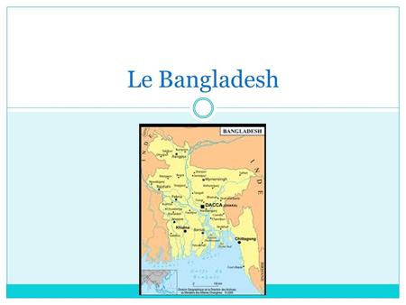 Le Bangladesh.